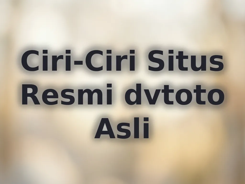 Ciri-Ciri Situs Resmi dvtoto Asli